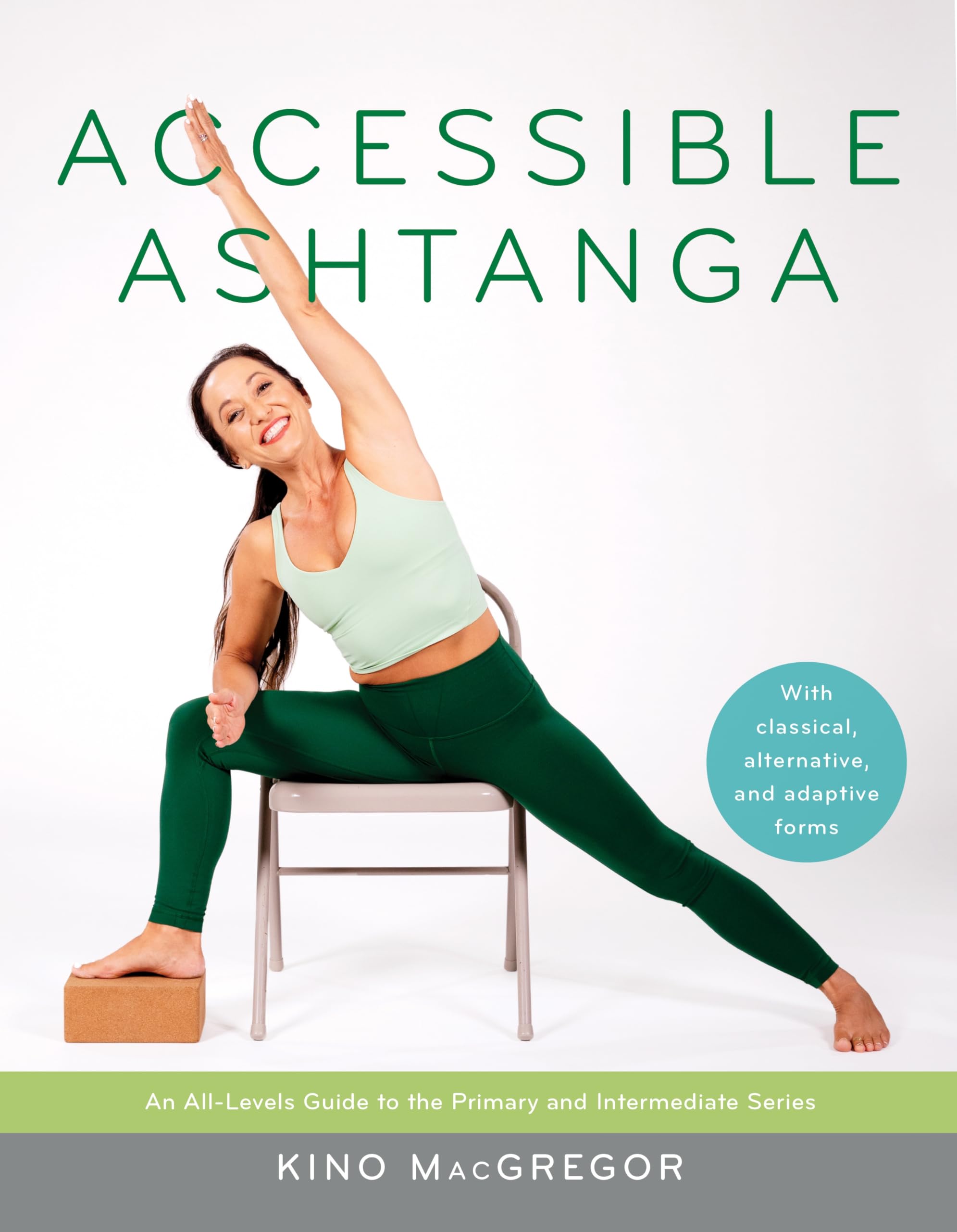 Accessible Ashtanga: An AllLevels Guide to the Primary and Intermediate Series