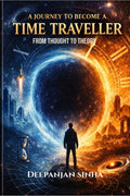 A JOURNEY TO BECOME A TIME TRAVELLER: From Thought to Theory
