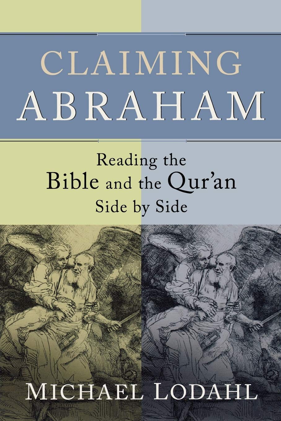 Claiming Abraham: Reading the Bible and the Quran Side by Side