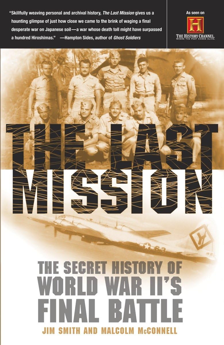 The Last Mission: The Secret History of World War IIs Final Battle