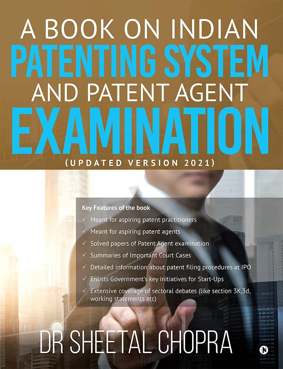 A Book On Indian Patenting System And Patent Agent Examination : (Updated Version 2021)