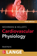 LANGE MOHRMAN AND HELLERS CARDIOVASCULAR PHYSIOLOGY 10ED (PB 2023) (Lange Medical Books)