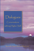 Dialogues: Conversations with My Higher Self (Spiritual Dimensions)