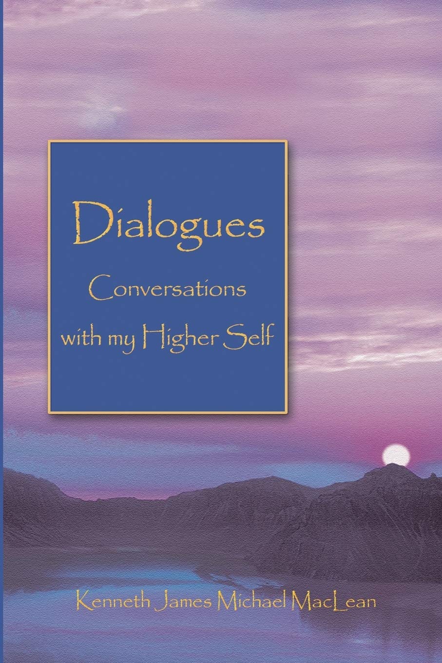 Dialogues: Conversations with My Higher Self (Spiritual Dimensions)