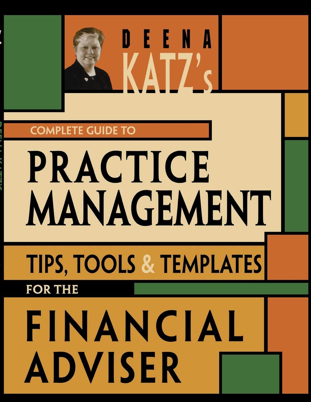 Deena Katzs Complete Guide to Practice Management: Tips, Tools, and Templates for the Financial Adviser