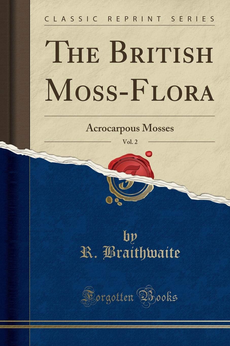 The British MossFlora, Vol. 2: Acrocarpous Mosses (Classic Reprint)