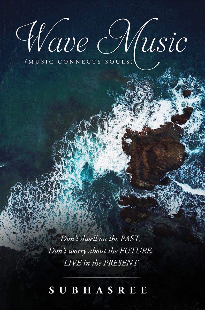 Wave Music (Music Connects Souls) : DonT Dwell On The Past, DonT Worry About The Future, Live In The Present