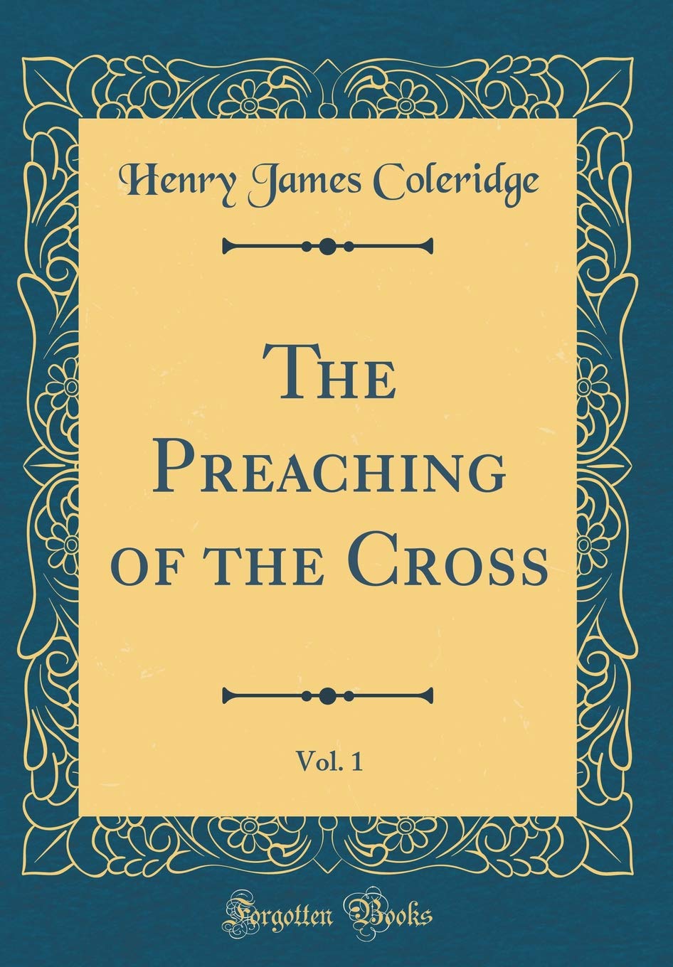 The Preaching of the Cross, Vol. 1 (Classic Reprint)