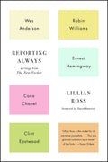 Reporting Always: Writings from The New Yorker