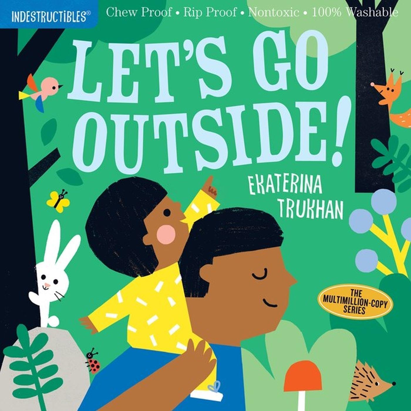 Indestructibles: Lets Go Outside!: Chew Proof  Rip Proof  Nontoxic  100% Washable (Book for Babies, Newborn Books, Safe to Chew