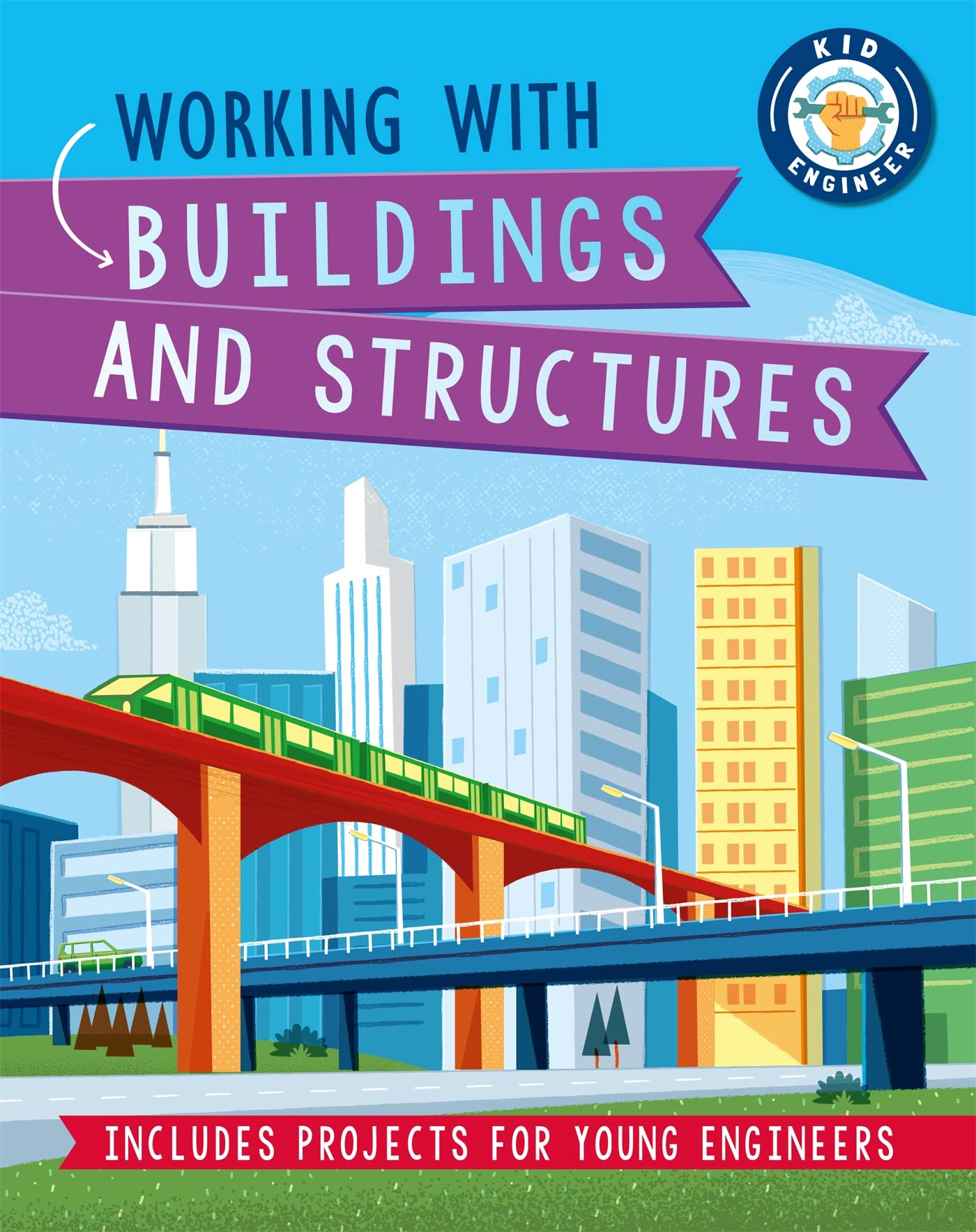 KID ENGINEER: WORKING WITH BUILDINGS AND STRUCTURES
