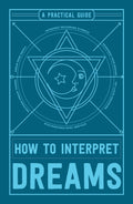 How to Interpret Dreams: A Practical Guide