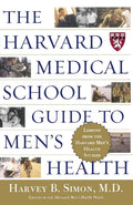 The Harvard Medical School Guide to Mens Health: Lessons from the Harvard Mens Health Studies (WellBeing Centre = Centre Du M