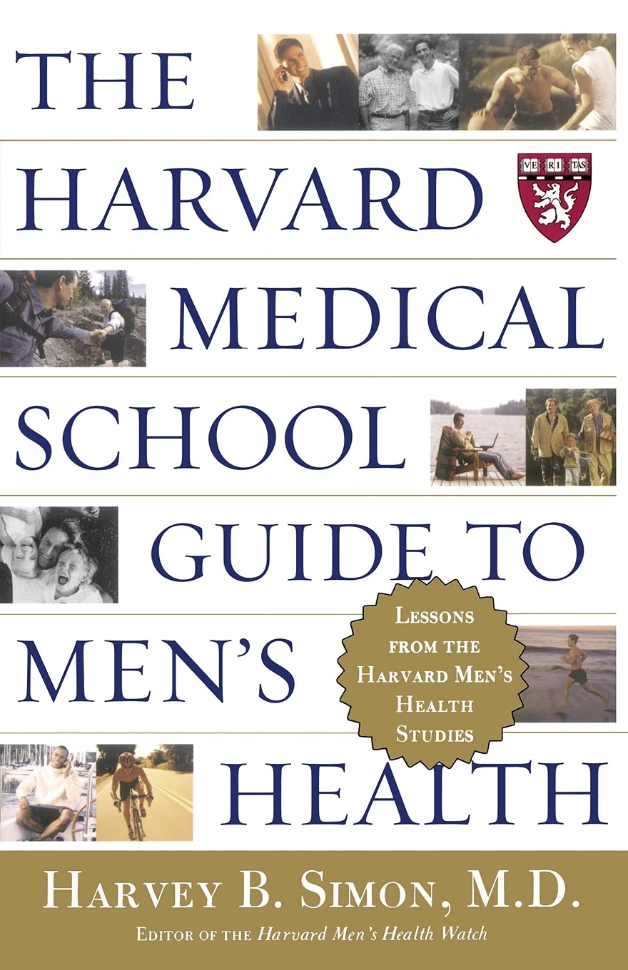 The Harvard Medical School Guide to Mens Health: Lessons from the Harvard Mens Health Studies (WellBeing Centre = Centre Du M