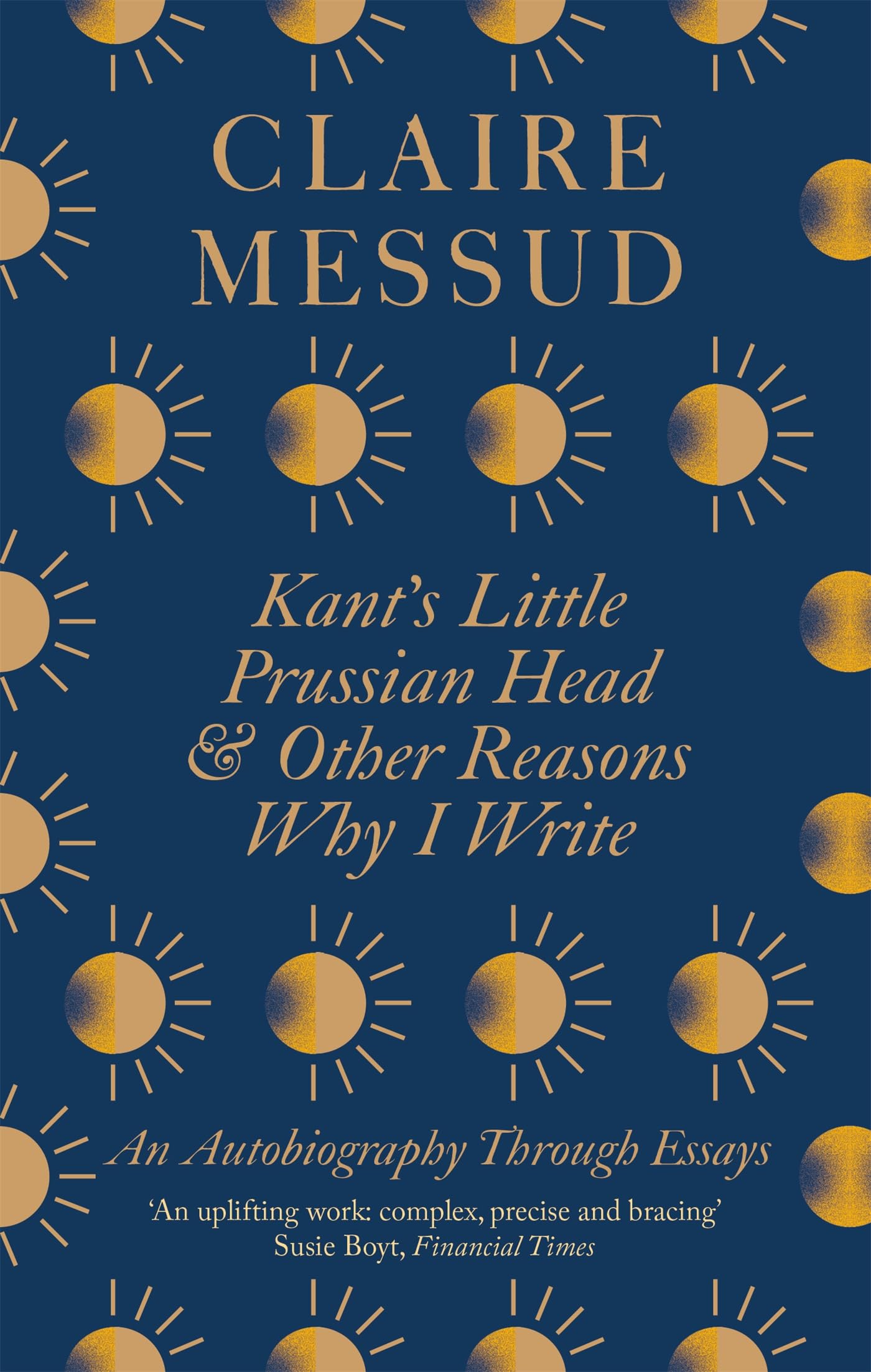 Kants Little Prussian Head and Other Reasons Why I Write: An Autobiography Through Essays