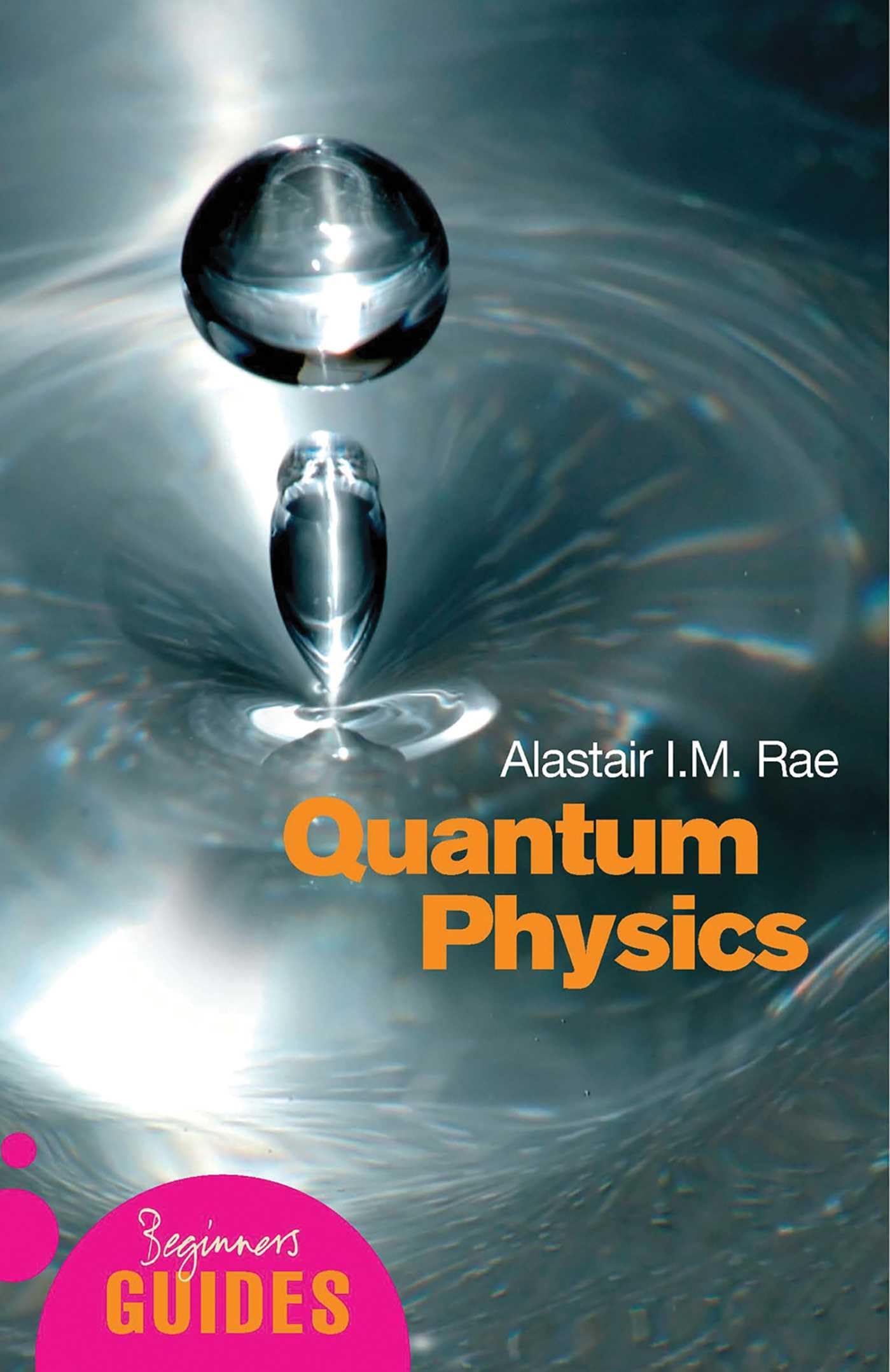 Quantum Physics: A Beginners Guide (Beginners Guides)