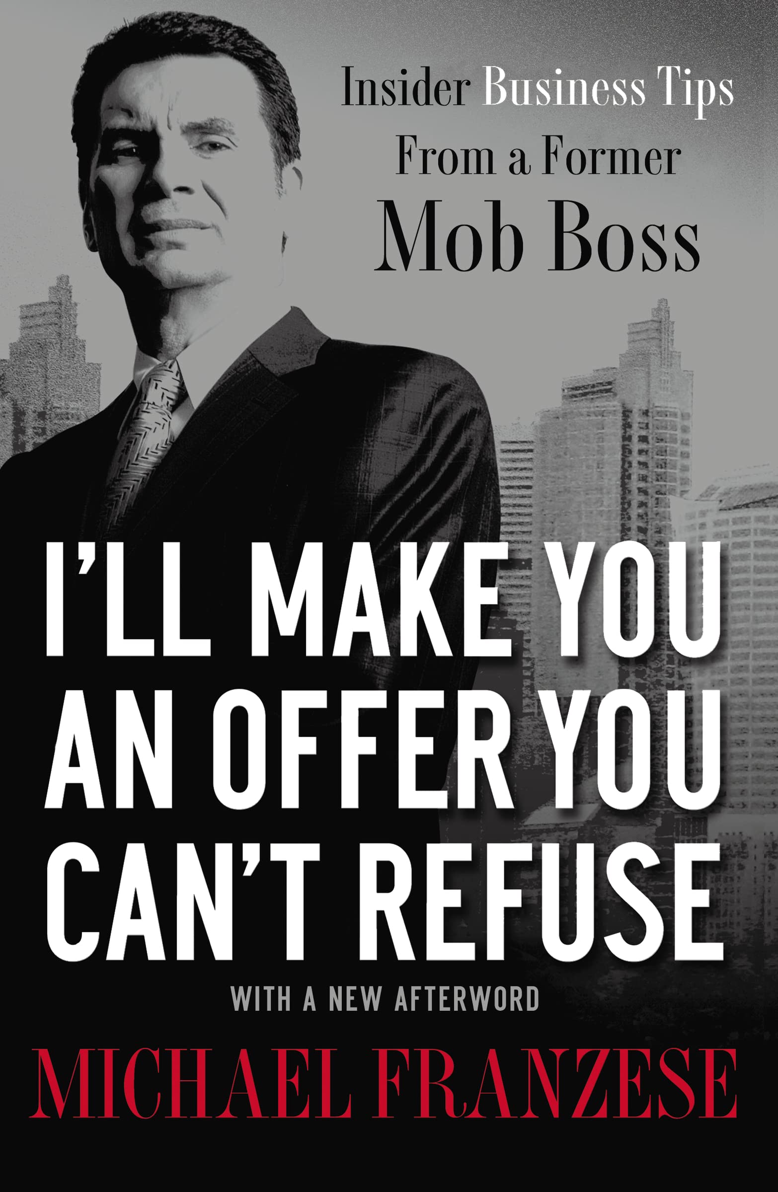 Ill Make You an Offer You Cant Refuse: Insider Business Tips from a Former Mob Boss