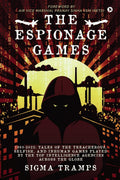 The Espionage Games : 19802022: Tales of the Treacherous, Selfish, and Inhuman Games Played by the Top Intelligence Agencies Ac