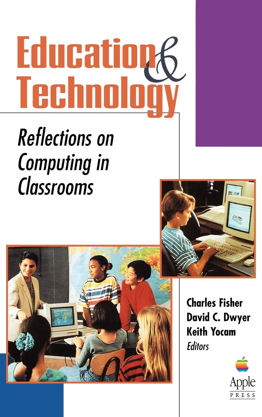 Education and Technology: Reflections on Computing in Classrooms (JosseyBass Education)