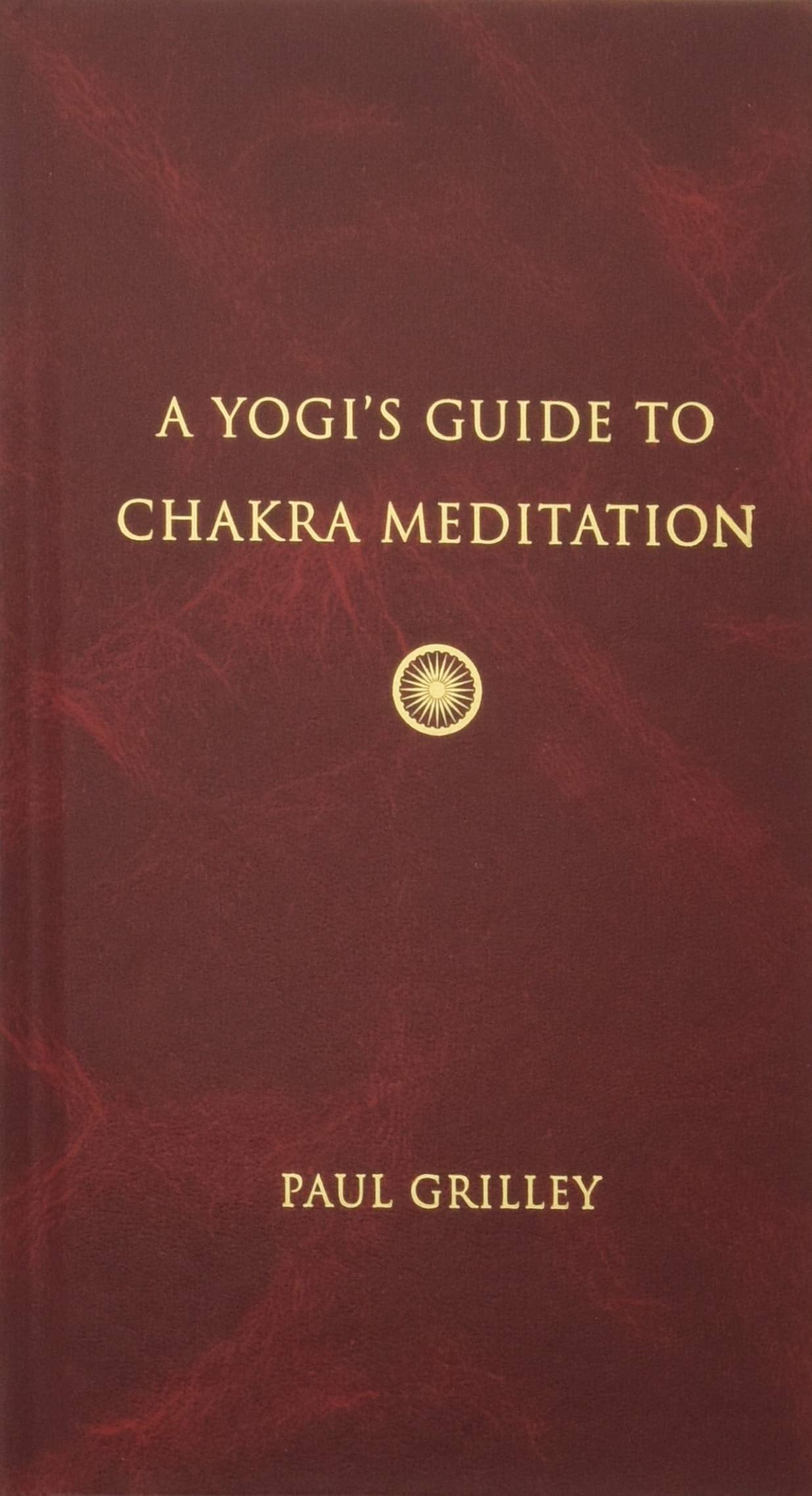 A Yogis Guide to Chakra Meditation
