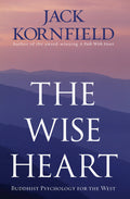 The Wise Heart: Buddhist Psychology for the West