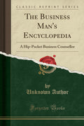 The Business Mans Encyclopedia: A HipPocket Business Counsellor (Classic Reprint)