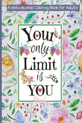 Your Only Limit Is You Motivational Coloring Book For Adults : Good Vibes Adult Coloring Book for Women Relaxation & Teenage Gir