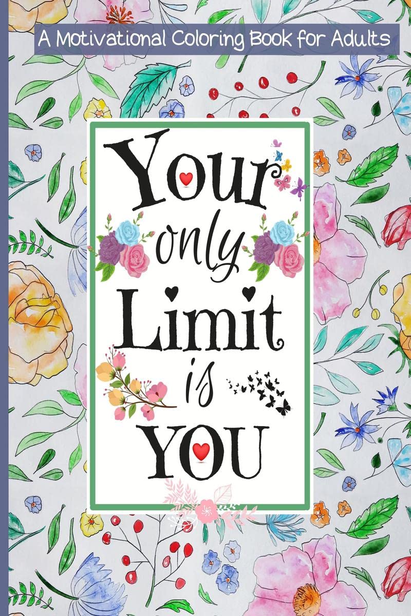 Your Only Limit Is You Motivational Coloring Book For Adults : Good Vibes Adult Coloring Book for Women Relaxation & Teenage Gir