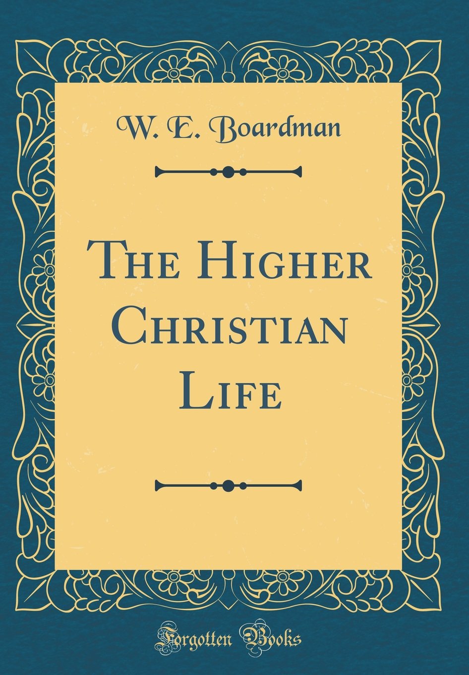 The Higher Christian Life (Classic Reprint)