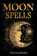 Moon Spells: The Secret Power of the Eight Lunar Phases, Wiccan Magic, and Witchcraft (2022 Guide for Beginners)