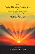 The SarvaDarsanaSamgraha Or Review Of The Different Systems Of Hindu Philosophy By Madhava Acharya | Translated By E. B. Cowel