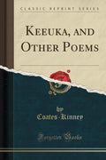 Keeuka, And Other Poems (Classic Reprint)