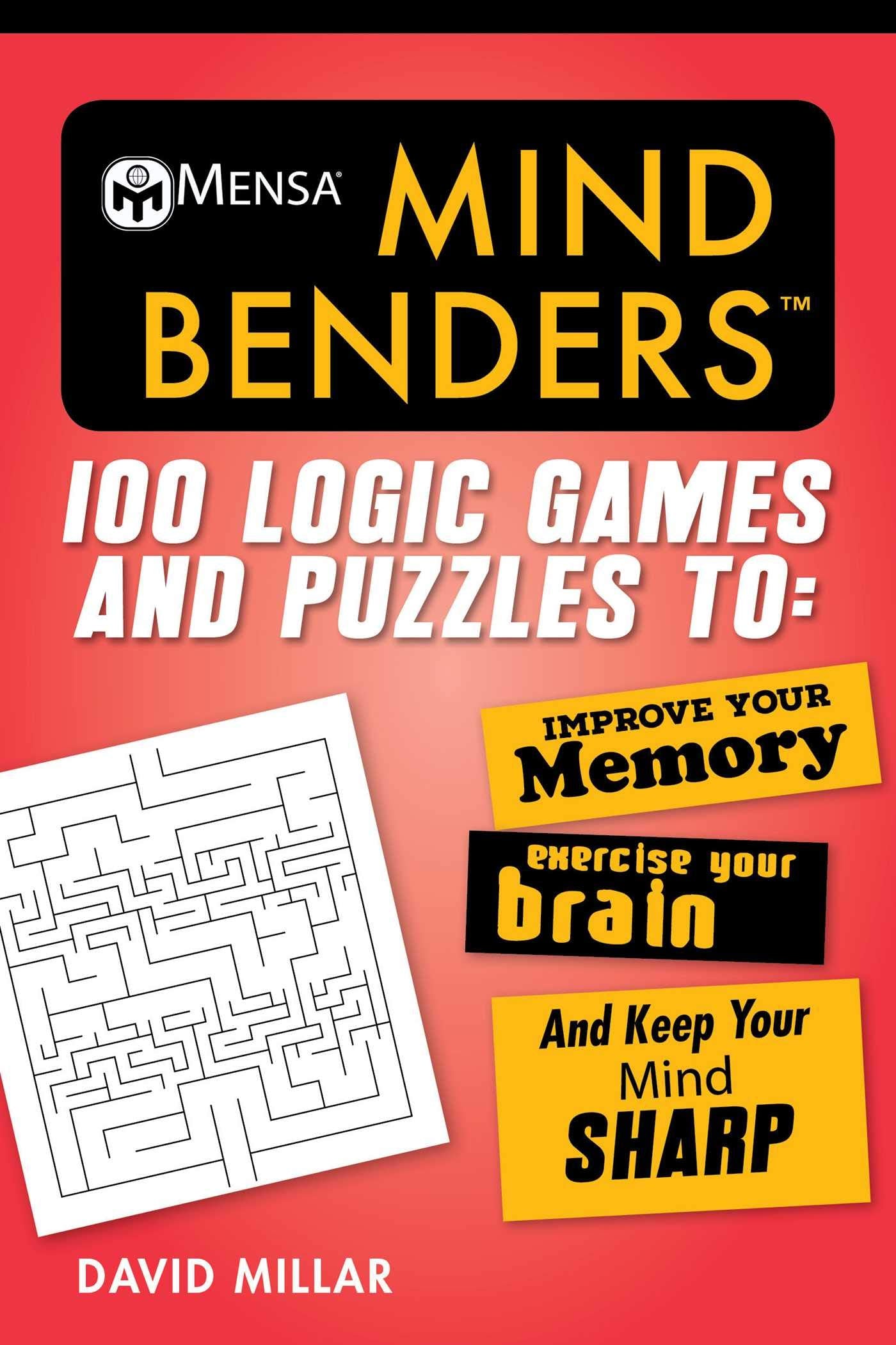 Mensa Mind Benders: 100 Logic Games and Puzzles to Improve Your Memory, Exercise Your Brain, and Keep Your Mind Sharp (Mensas B
