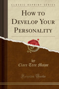 How to Develop Your Personality (Classic Reprint)