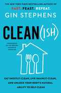 Clean(ish): Eat (Mostly) Clean, Live (Mainly) Clean, and Unlock Your Bodys Natural Ability to SelfClean