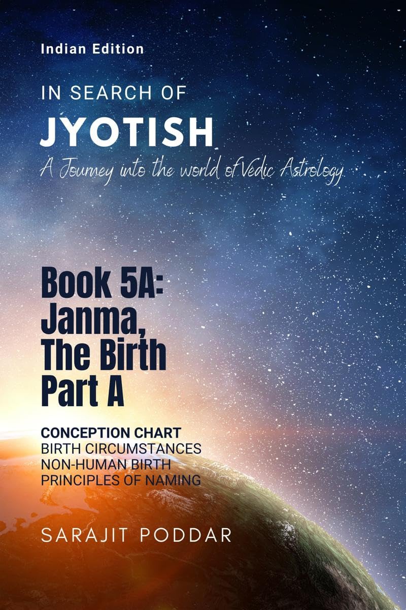 Janma, The Birth  Part A : A Journey Into The World Of Vedic Astrology