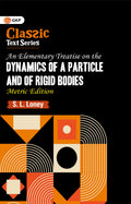 GKP An Elementary Treatise on the Dynamics of a Particle & of Rigid Bodies (Metric Edition) | Comprehensive Physics Guide for JE