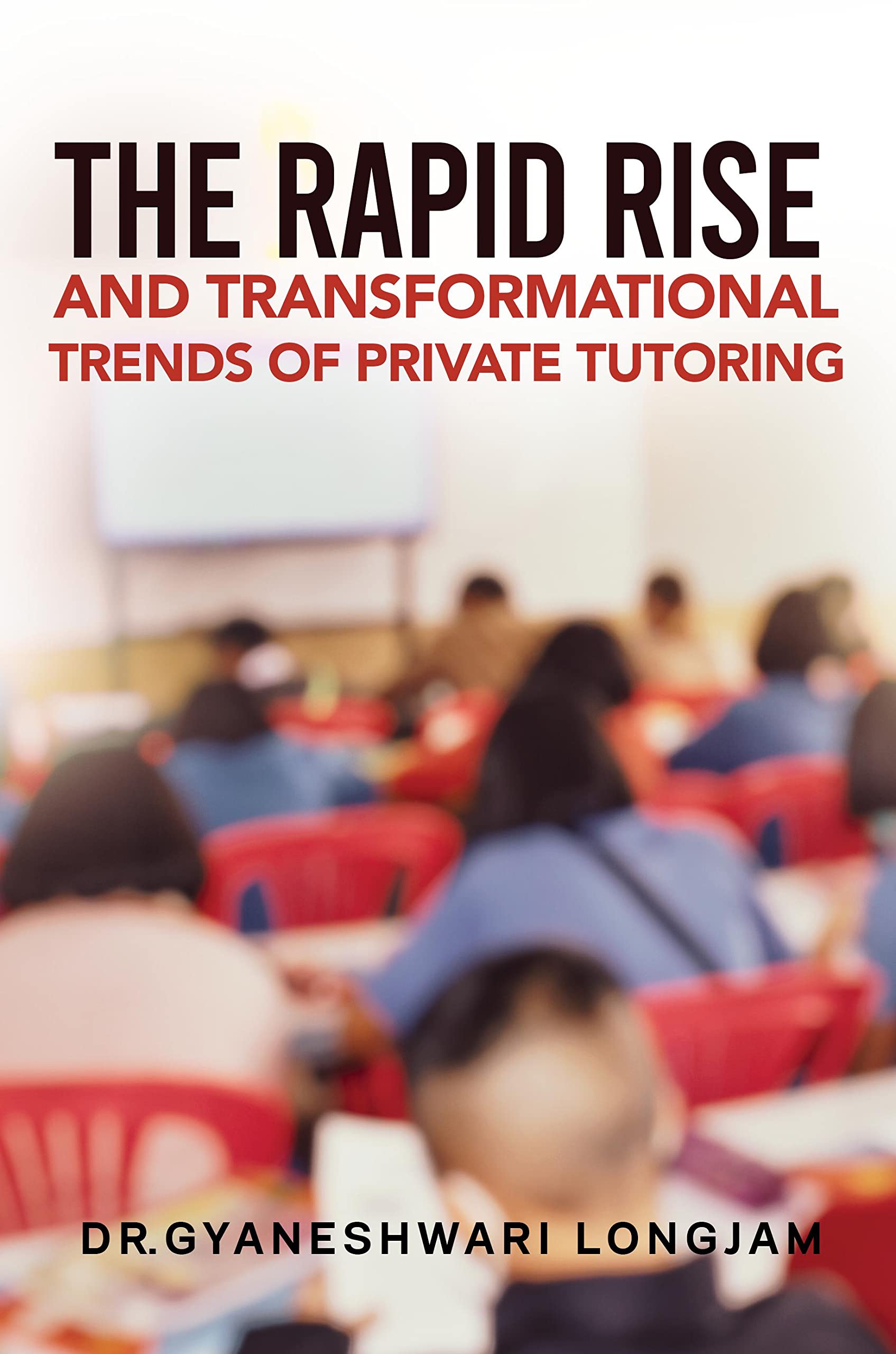 The Rapid Rise and Transformational Trends of Private Tutoring : .: .