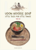 Udon Noodle Soup: Little Tales For Little Things