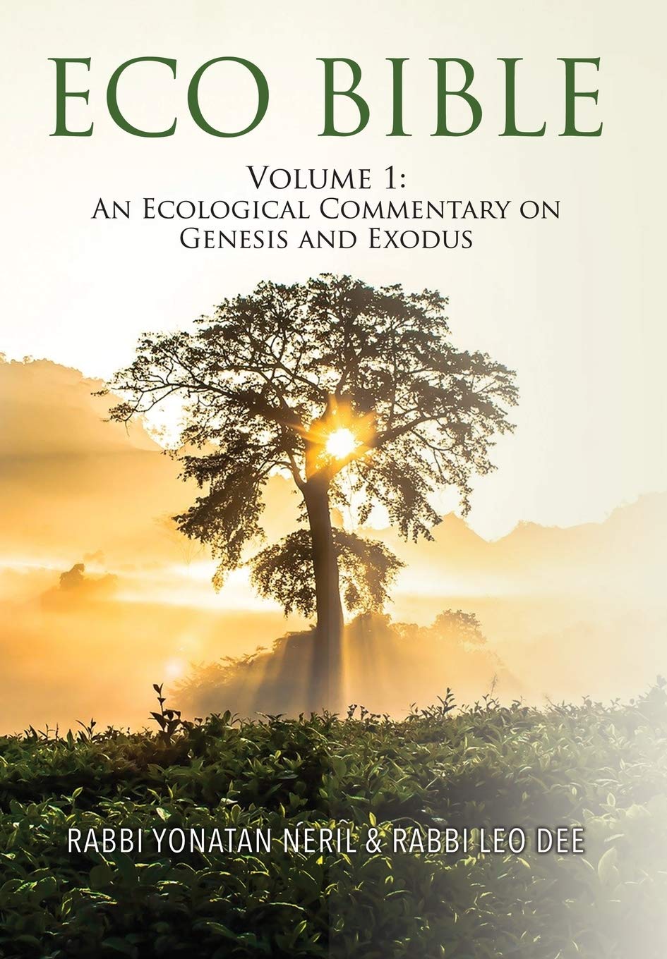 Eco Bible: Volume 1: An Ecological Commentary On Genesis And Exodus