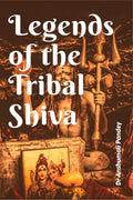 Legends of the Tribal Shiva