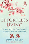 Effortless Living: WuWei and the Spontaneous State of Natural Harmony