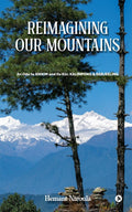REIMAGINING OUR MOUNTAINS : An Ode to SIKKIM and its kin: KALIMPONG & DARJEELING