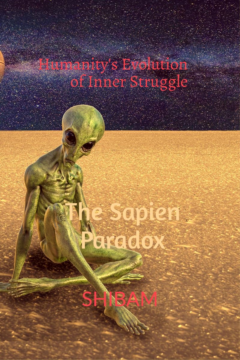 Humanitys Evolution of Inner Struggle : The Sapien Paradox