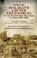 With The Malakand & Buner Field Forces On The North West Frontiers Of India 18971898