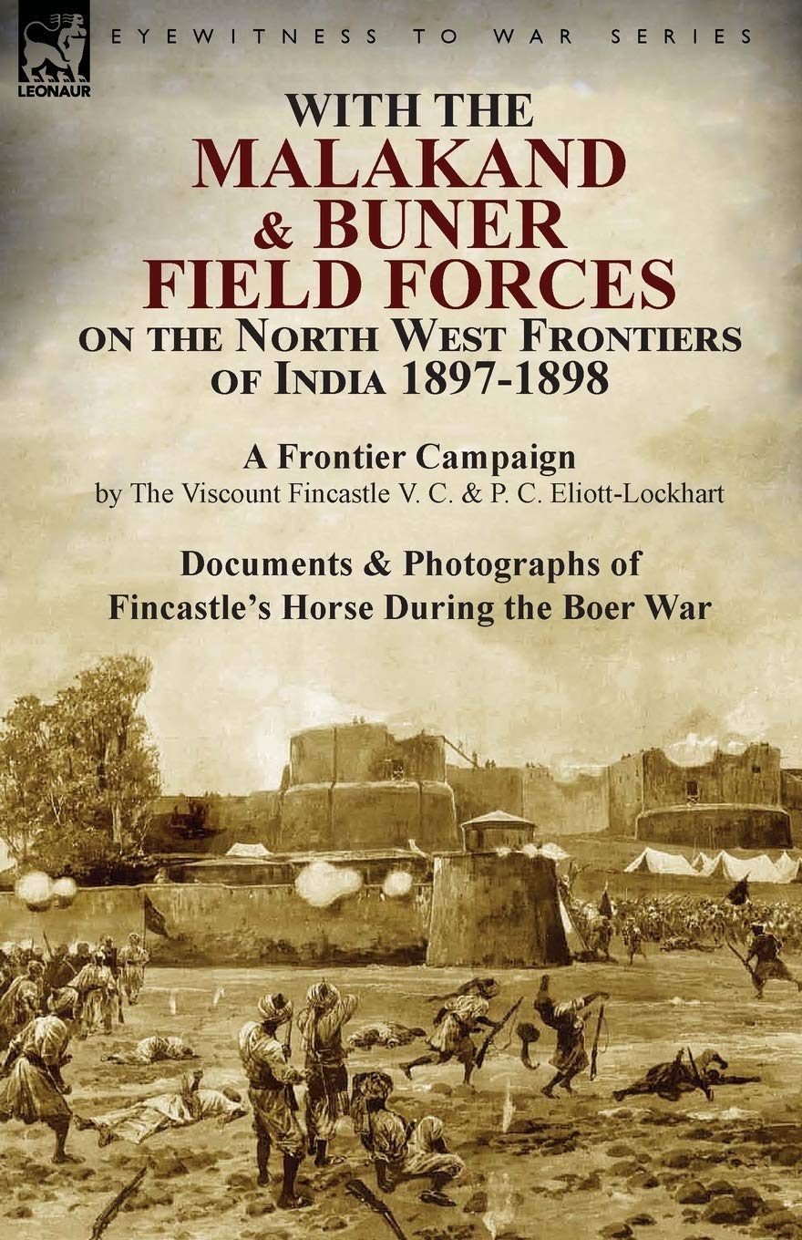 With The Malakand & Buner Field Forces On The North West Frontiers Of India 18971898