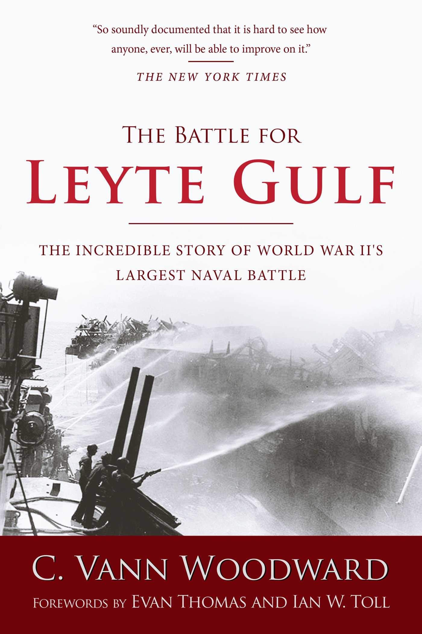 The Battle for Leyte Gulf: The Incredible Story of World War IIs Largest Naval Battle