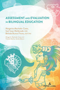 Assessment and Evaluation in Bilingual Education: 28 (Critical Studies of Latinxs in the Americas)