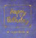 Birthday Guest Book, HARDCOVER, Birthday Party Guest Comments Book: Happy Birthday Guest Book  A Keepsake for the Future
