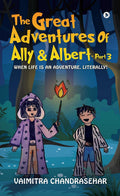 The Great Adventures Of Ally And Albert Part 3 : When Life Is An Adventure, Literally!